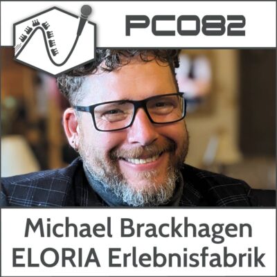 PC082 – Michael Brackhagen von der ELORIA Erlebnisfabrik