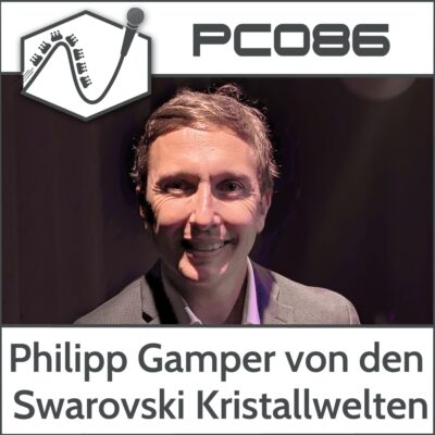 PC086 – Philipp Gamper von den Swarovski Kristallwelten